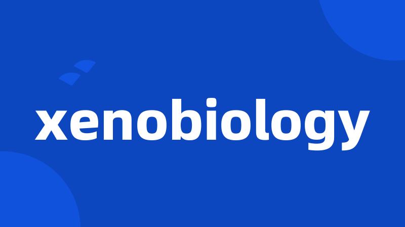 xenobiology
