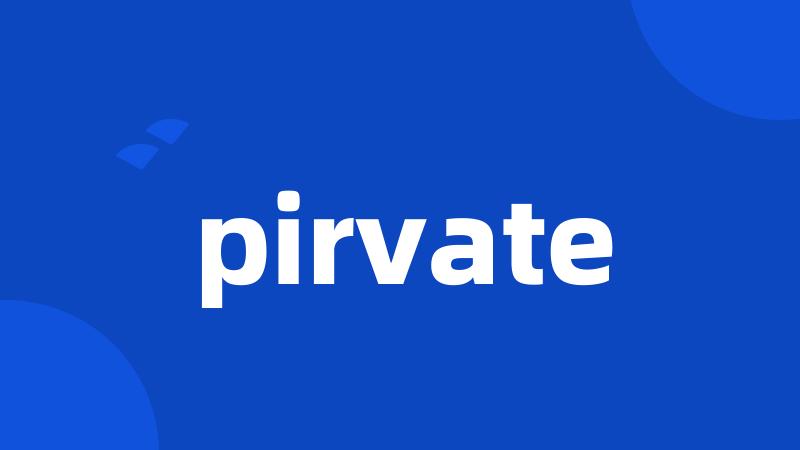 pirvate