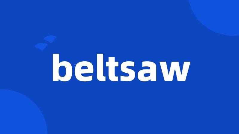 beltsaw