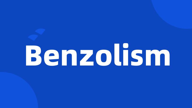 Benzolism