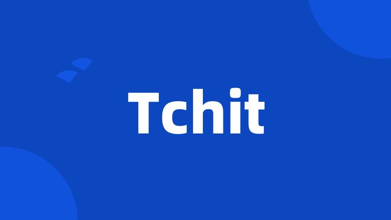 Tchit