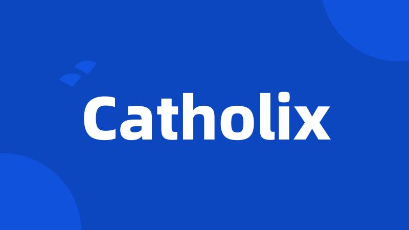 Catholix