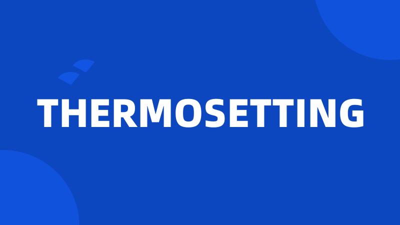 THERMOSETTING