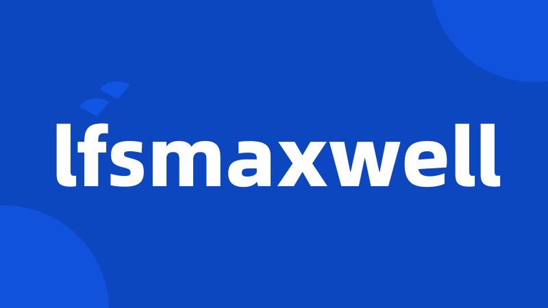 lfsmaxwell