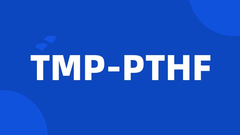 TMP-PTHF