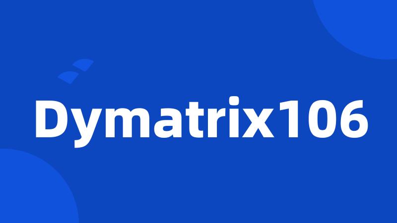 Dymatrix106