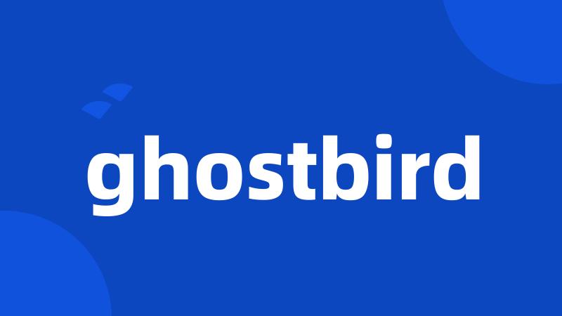 ghostbird