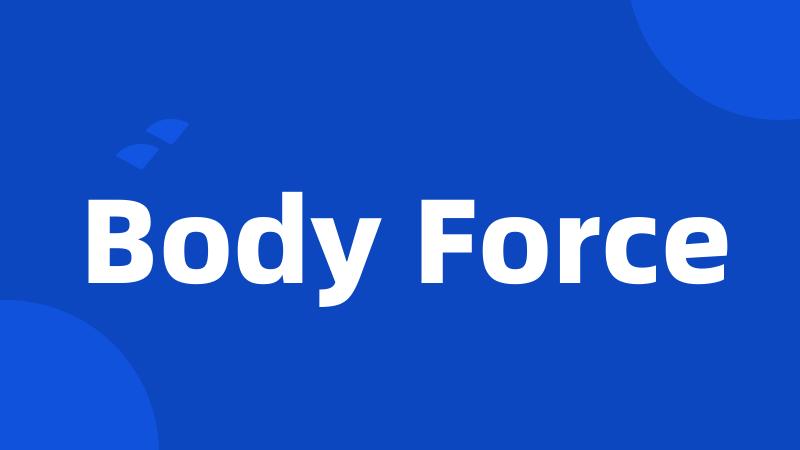Body Force