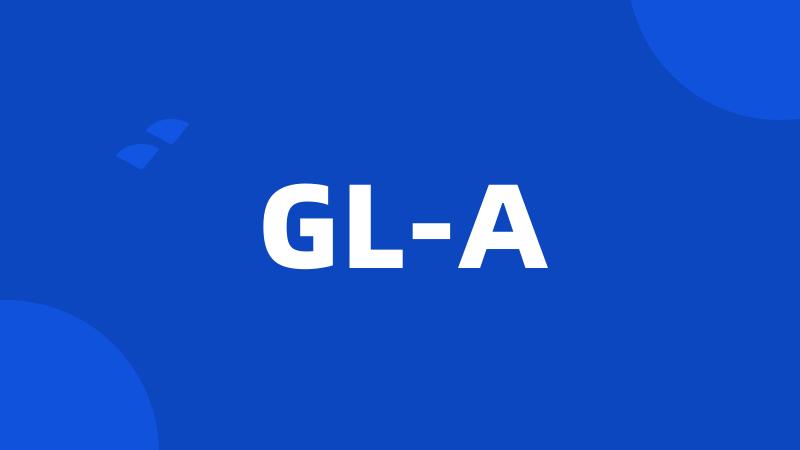 GL-A