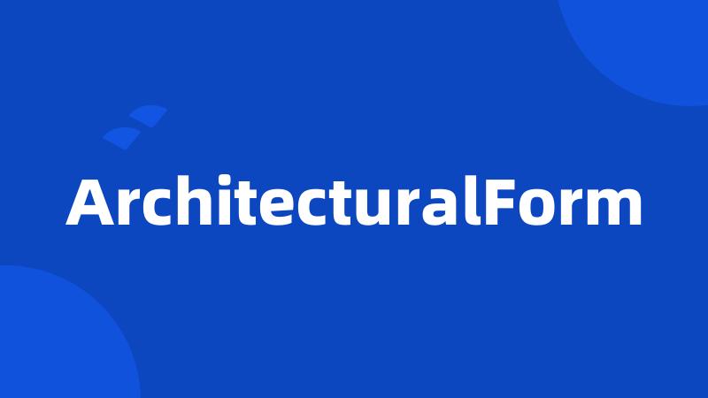 ArchitecturalForm