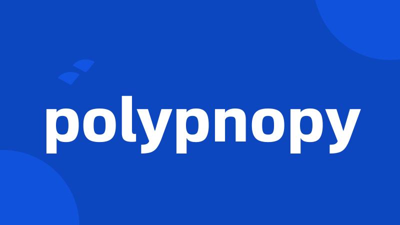 polypnopy