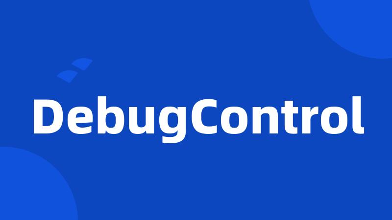 DebugControl