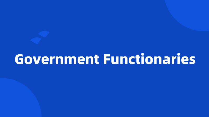 Government Functionaries