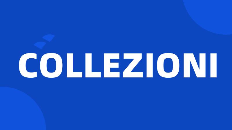 COLLEZIONI