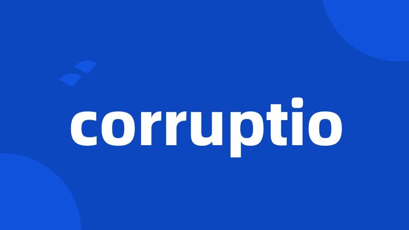 corruptio