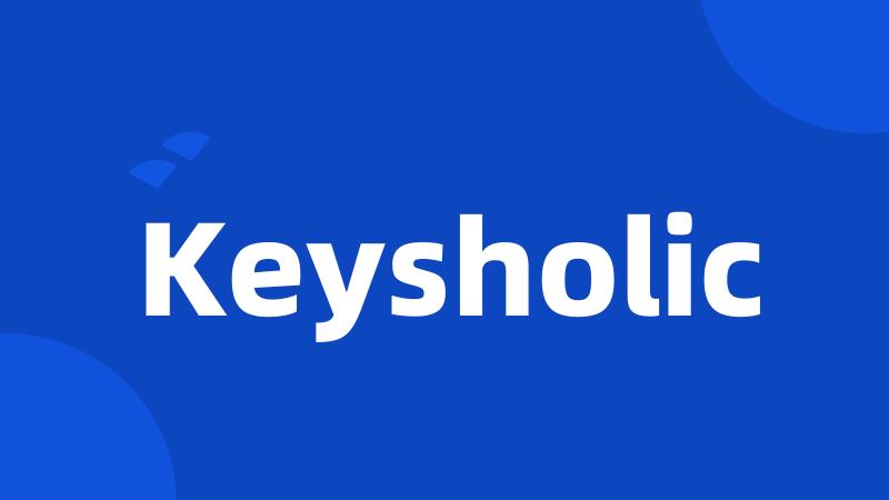 Keysholic