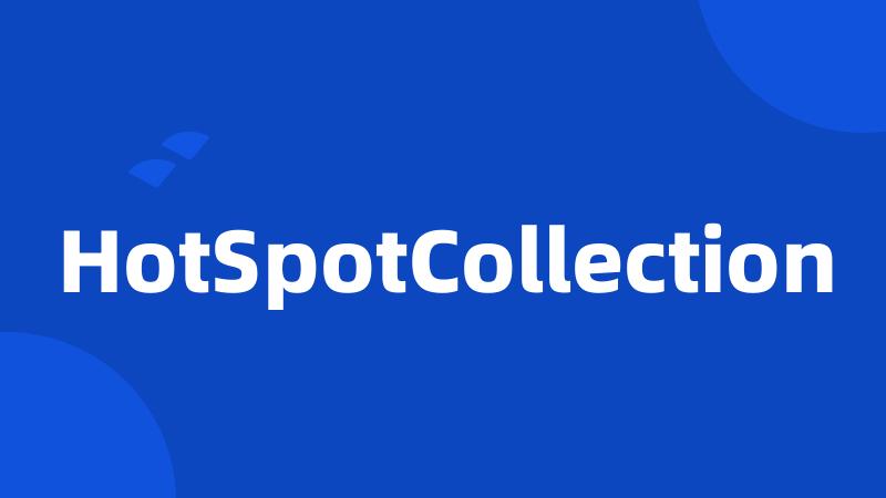 HotSpotCollection