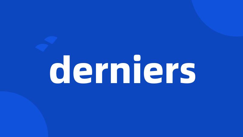 derniers