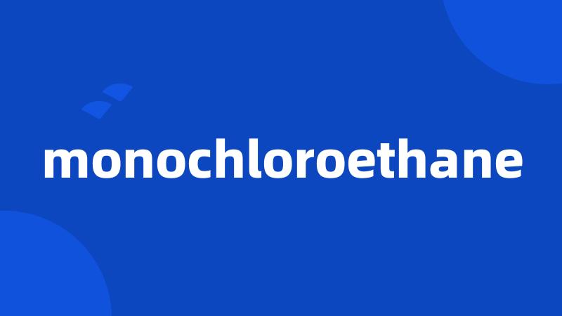 monochloroethane