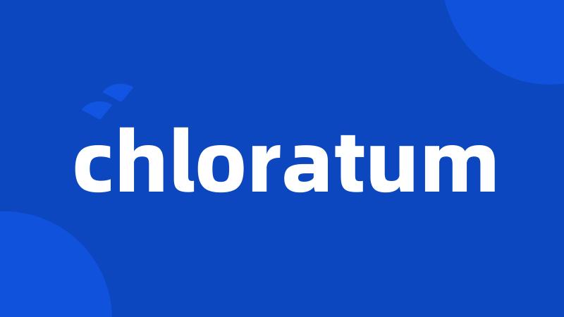 chloratum