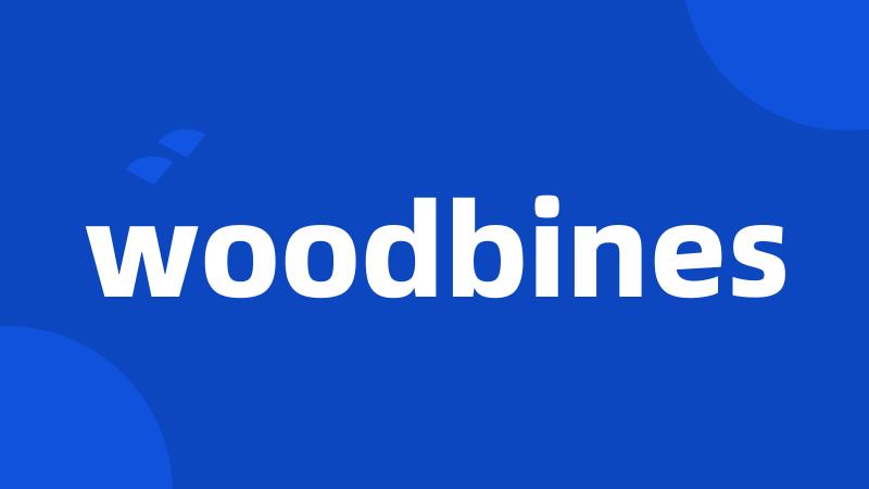 woodbines