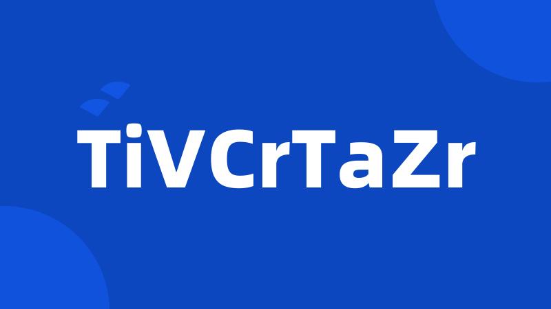 TiVCrTaZr