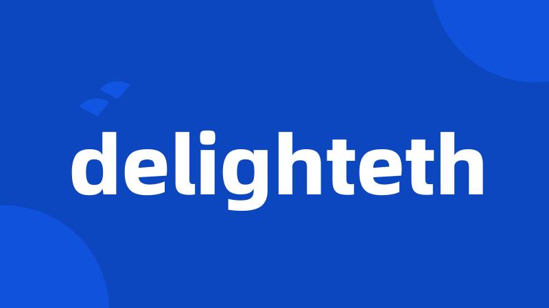 delighteth