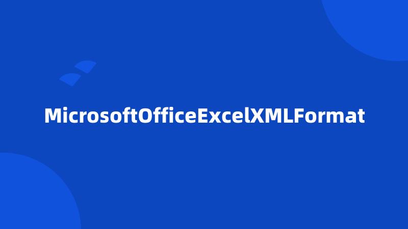 MicrosoftOfficeExcelXMLFormat