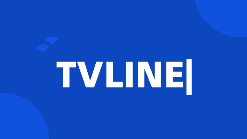 TVLINE|