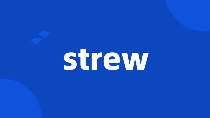 strew