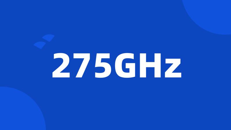 275GHz