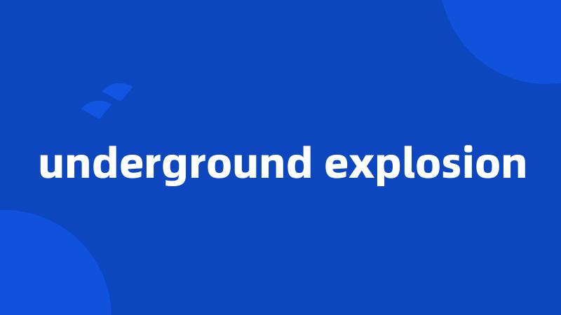 underground explosion