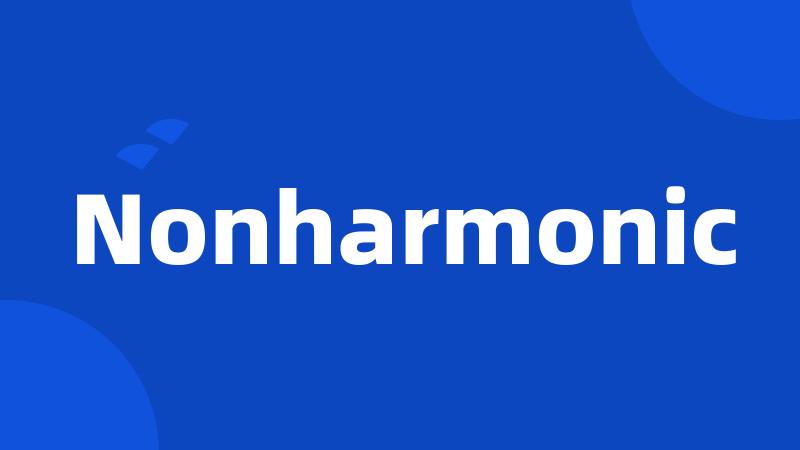Nonharmonic
