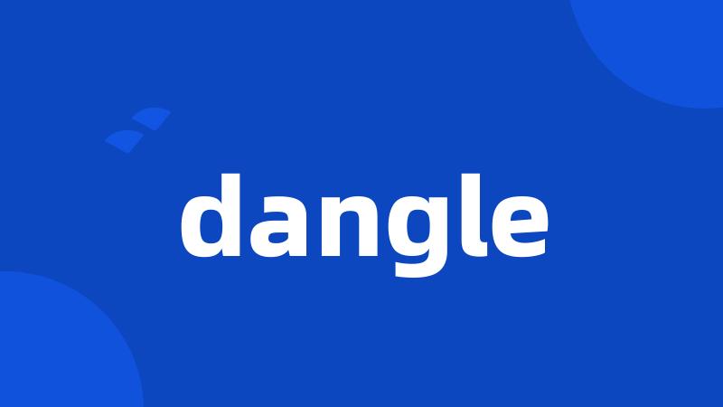 dangle