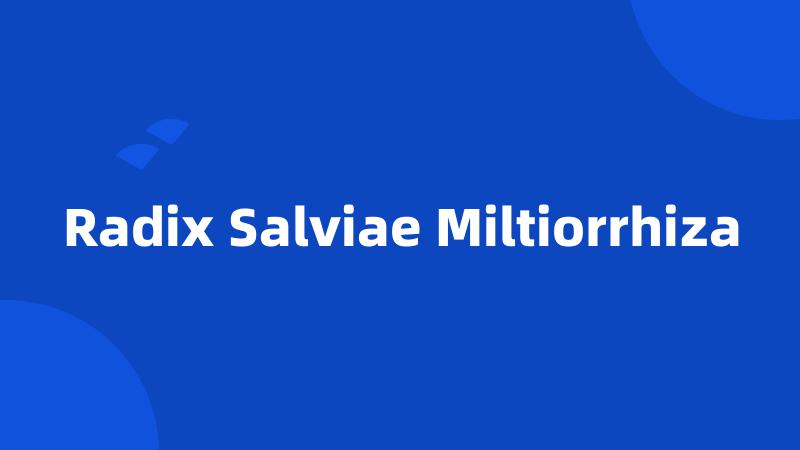 Radix Salviae Miltiorrhiza