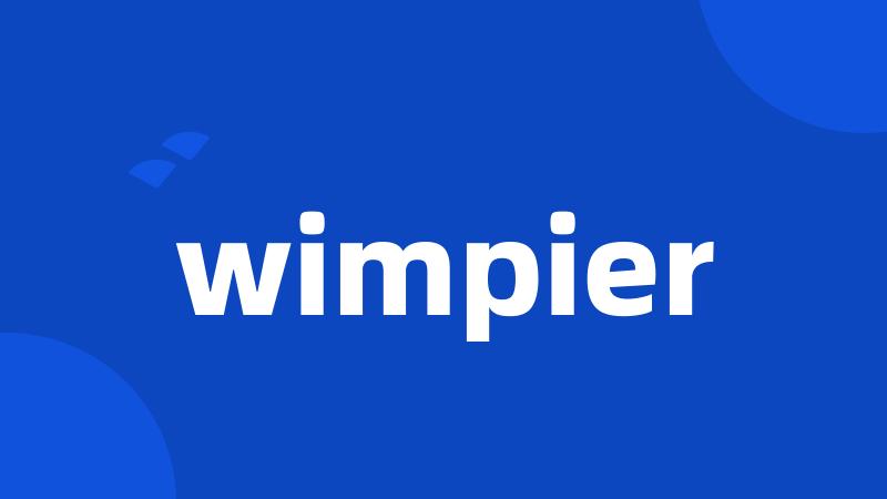wimpier