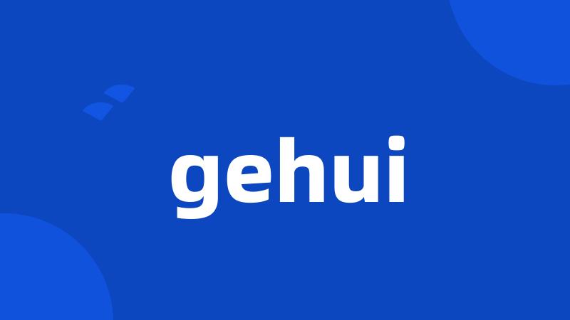 gehui