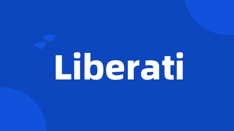 Liberati