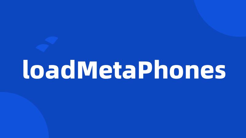 loadMetaPhones