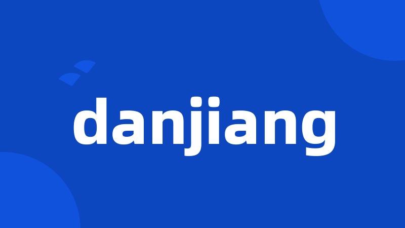 danjiang