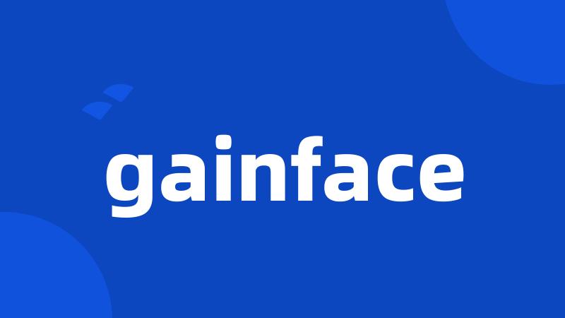 gainface