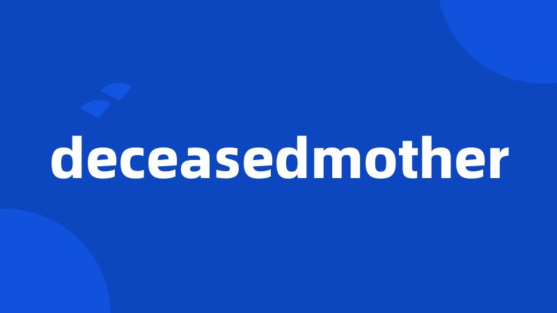 deceasedmother