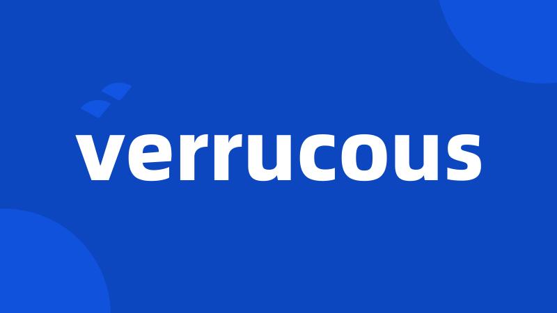 verrucous