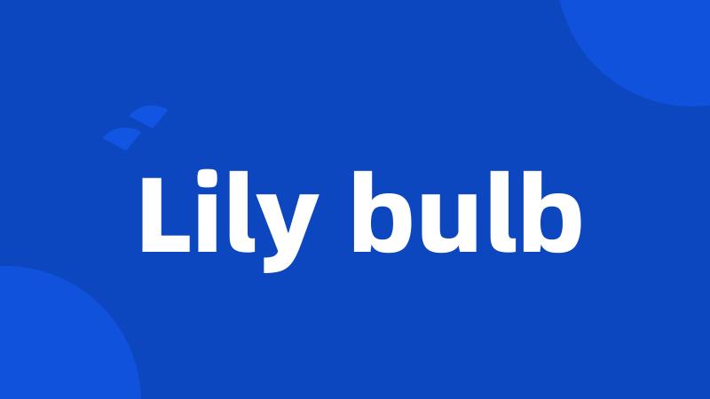 Lily bulb