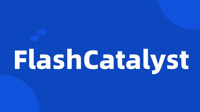 FlashCatalyst