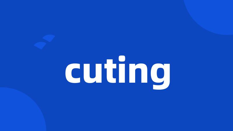 cuting