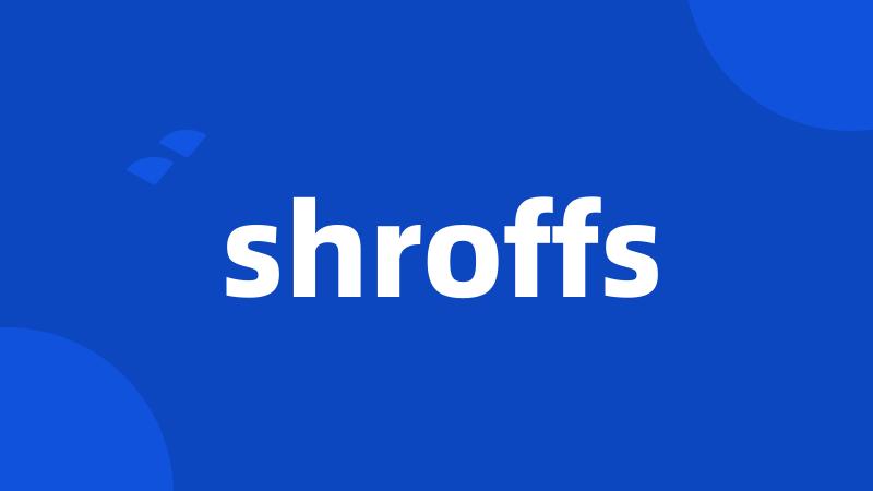 shroffs