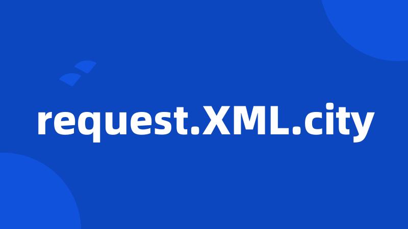 request.XML.city