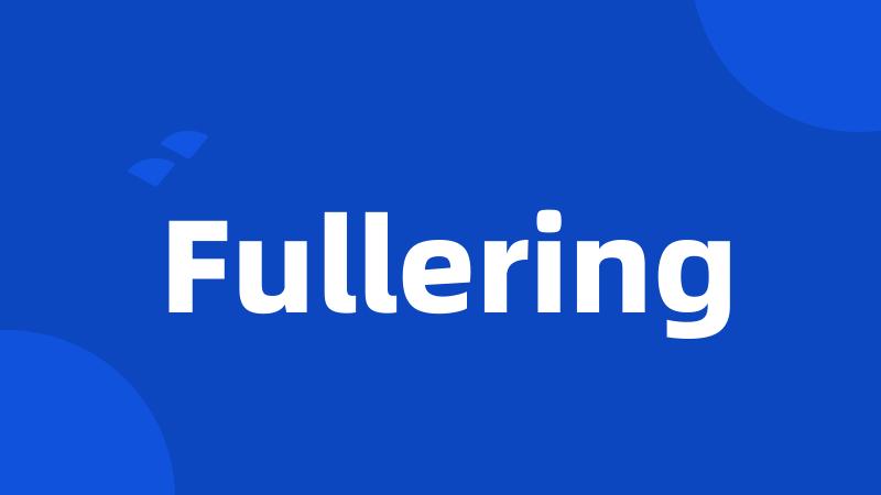 Fullering