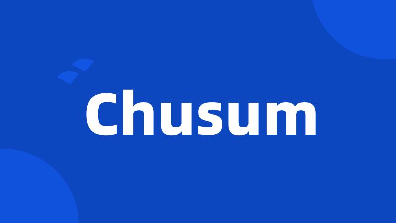 Chusum
